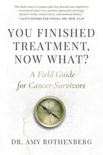 You Finished Treatment, Now What? - Amy Rothenberg