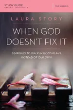When God Doesn't Fix It Study Guide - Laura Story