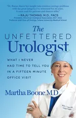 The Unfettered Urologist - M.D. Martha B. Boone