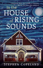 In the House of Rising Sounds - Stephen Copeland