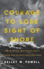 Courage to Lose Sight of Shore - Kelley  W. Powell