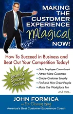 Making the Customer Experience Magical Now! - John Formica