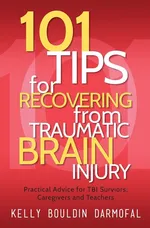 101 Tips for Recovering from Traumatic Brain Injury - Kelly Bouldin Darmofal