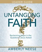 Untangling Faith Women's Bible Study Leader Guide - Amberly Neese