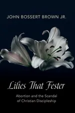 Lilies That Fester - John Bossert Jr. Brown