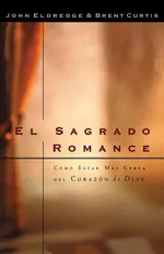 El Sagrado Romance - John Eldredge