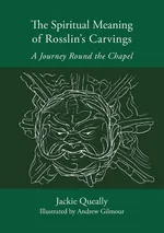 The Spiritual Meaning of Rosslyn's Carvings - Jackie Queally