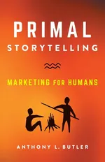 Primal Storytelling - Anthony L. Butler