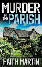 MURDER IN THE PARISH an utterly gripping crime mystery full of twists - Faith Martin