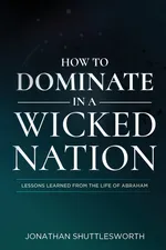 How to Dominate in a Wicked Nation - Jonathan Shuttlesworth