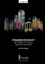 Dynamism or Decay? Getting City Hall Out of the Way - Sal Rodriguez