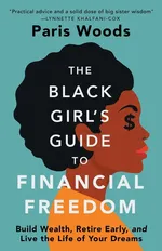 The Black Girl's Guide to Financial Freedom - Paris Woods