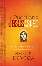 Questions Jesus Asked - Magrey Devega
