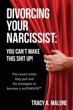 Divorcing Your Narcissist - Tracy A. Malone
