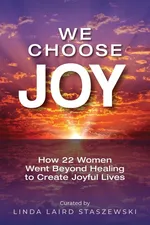 We Choose Joy - Staszewski Linda Laird
