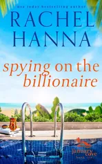 Spying On The Billionaire - Rachel Hanna