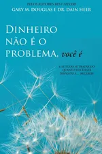 Dinheiro nao é o problema, voce é (Portuguese) - Gary M. Douglas