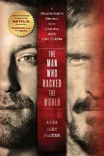 The Man Who Hacked the World - Alex Cody Foster
