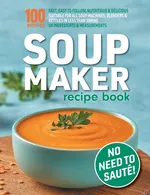Soup Maker Recipe Book - Sophia Hobbs