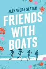 Friends with Boats - Alexandra Slater