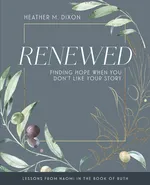 Renewed - Women's Bible Study Participant Workbook with Leader Helps - Heather M Dixon