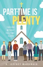 Part-Time Is Plenty - G. Jeffrey MacDonald