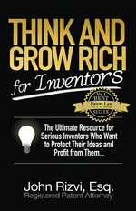 Think and Grow Rich for Inventors - John Rizvi