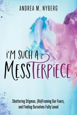 I'm Such a Messterpiece - Andrea M. Nyberg