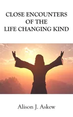 Close Encounters of the Life Changing Kind - Alison   J. Askew