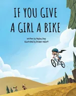 If You Give a Girl a Bike - Hayley Diep