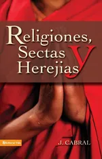 Religiones, sectas y herejías - J. Cabral