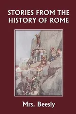 Stories from the History of Rome (Yesterday's Classics) - Mrs. Beesly