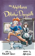 The Adventures of Detective Dopeyworth - Elizabeth Green