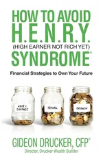 How to Avoid H. E. N. R. Y. Syndrome (High Earner Not Rich Yet) - Gideon Drucker