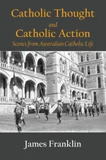 Catholic Thought and Catholic Action - James Franklin