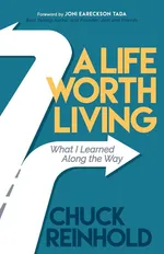 A Life Worth Living - Chuck Reinhold