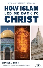 How Islam Led Me Back to Christ - Charbel Raish