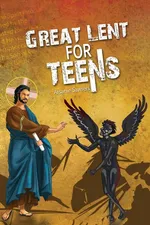 Great Lent for Teens - Arsanie Sawiers