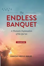 The Endless Banquet (Volume I) - Hamzah Abdul-Malik