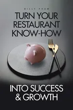 Turn Your Restaurant Know-How into Success & Growth - Billy Pham