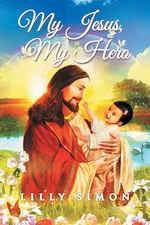 My Jesus, My Hero - Lilly Simon