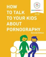 How to Talk to Your Kids About Pornography - Educate and Empower Kids