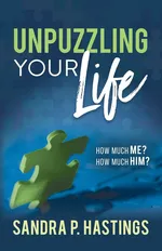 Unpuzzling Your Life - Sandra P. Hastings