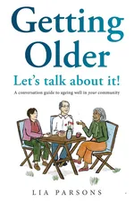 Getting Older - Let's Talk About It! - Lia Parsons
