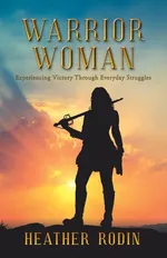 Warrior Woman - Heather Rodin