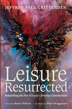 Leisure Resurrected - Jeffrey Paul Crittenden