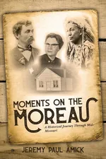 Moments on the Moreau - Jeremy  Paul Amick