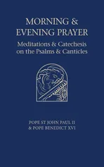 Morning and Evening Prayer - Benedict XVI . Pope