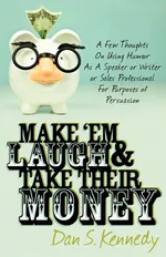 Make 'Em Laugh & Take Their Money - Dan S. Kennedy