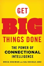 Get Big Things Done - Erica Dhawan